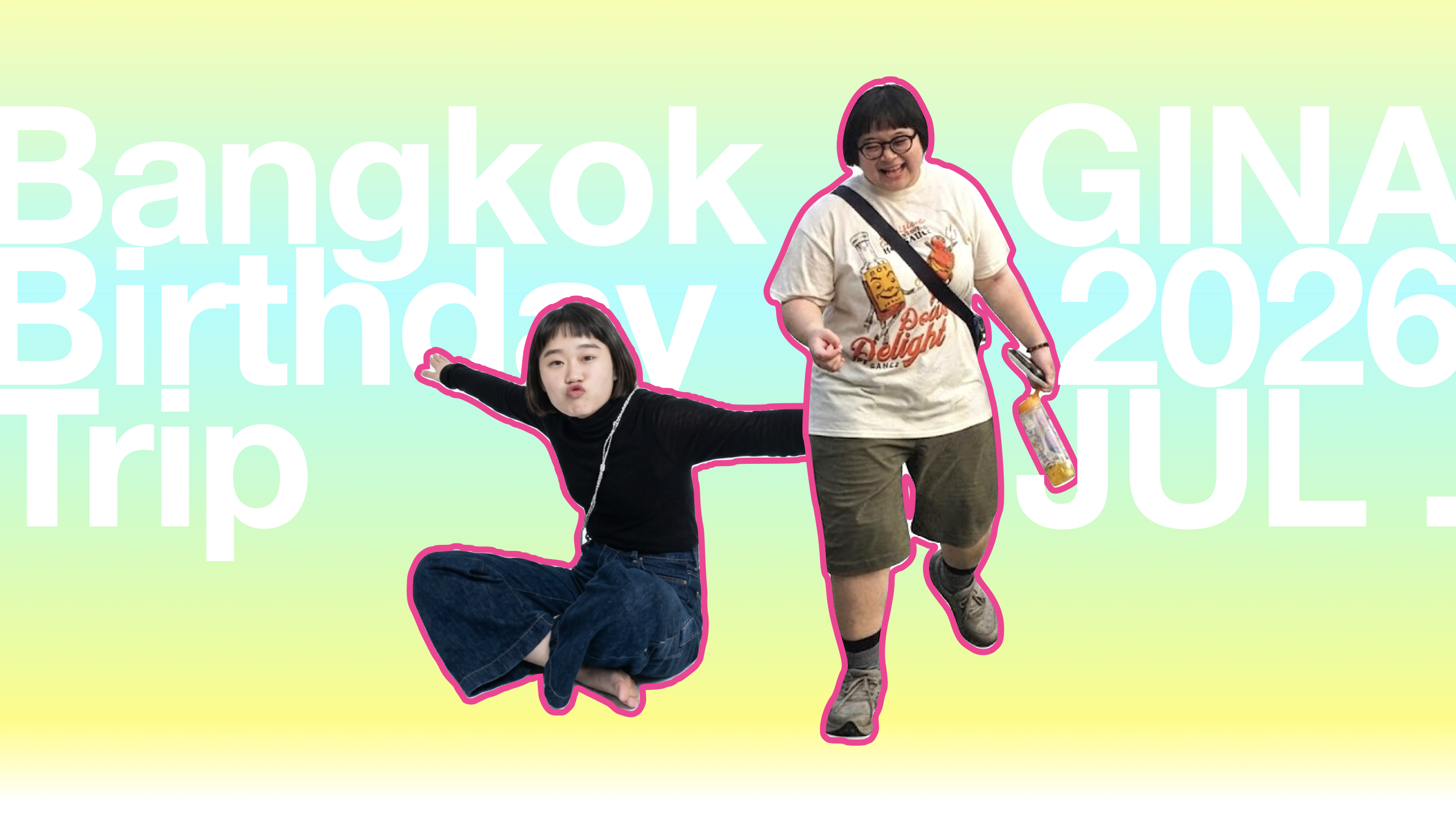 Bangkok Birthday Trip — Ginny 與 Tina